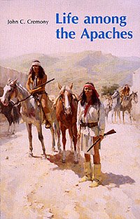 Life among the Apaches [electronic resource] / by John C. Cremony.