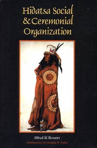 Hidatsa social and ceremonial organization [electronic resource] / by Alfred W. Bowers ; introduction by Douglas R. Parks.
