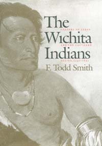 The Wichita Indians [electronic resource] : traders of Texas and the Southern Plains, 1540-1845 / F. Todd Smith.