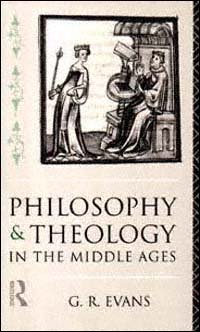 Philosophy and theology in the Middle Ages [electronic resource] / G.R. Evans.