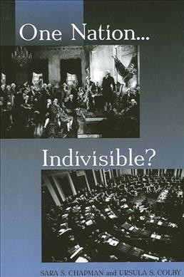 One nation, indivisible? [electronic resource] / Sara S. Chapman and Ursula S. Colby.