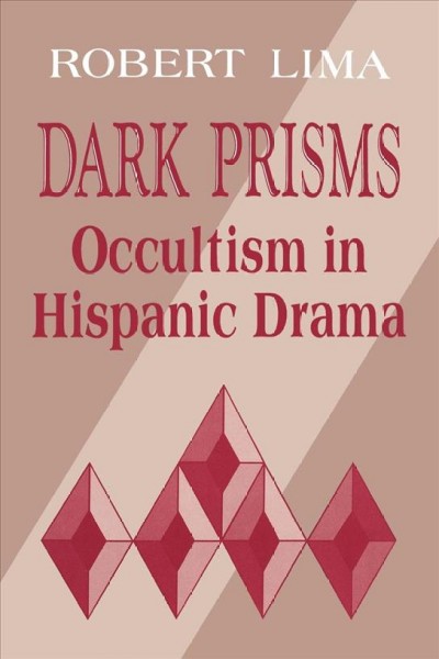 Dark Prisms [electronic resource] : Occultism in Hispanic Drama.