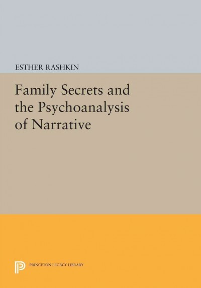 Family Secrets and the Psychoanalysis of Narrative [electronic resource].