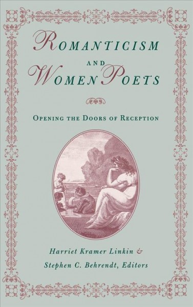 Romanticism and women poets [electronic resource] : opening the doors of reception / Harriet Kramer Linkin and Stephen C. Behrendt, editors.