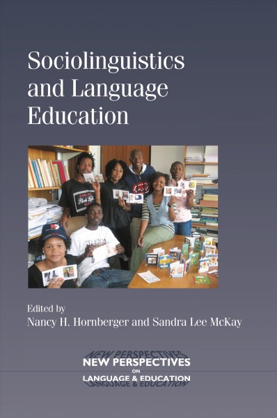 Sociolinguistics and language education [electronic resource] / edited by Nancy H. Hornberger and Sandra Lee McKay.