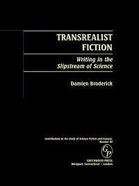 Transrealist fiction [electronic resource] : writing in the slipstream of science / Damien Broderick.