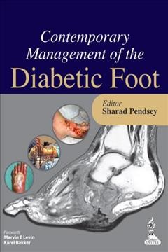 Contemporary management of the diabetic foot [electronic resource] / editor, Sharad Pendsey ; forewords, Marvin E. Levin, Karel Bakker.