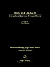 Body and language [electronic resource] : intercultural learning through drama / edited by Gerd Bräuer.