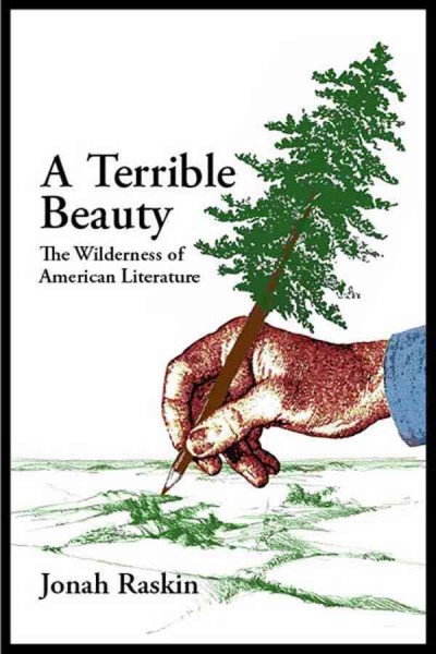 A Terrible Beauty [electronic resource] : The Wilderness of American Literature / Jonah Raskin.