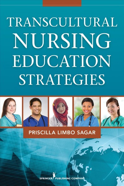 Transcultural nursing education strategies [electronic resource] / Priscilla Limbo Sagar.