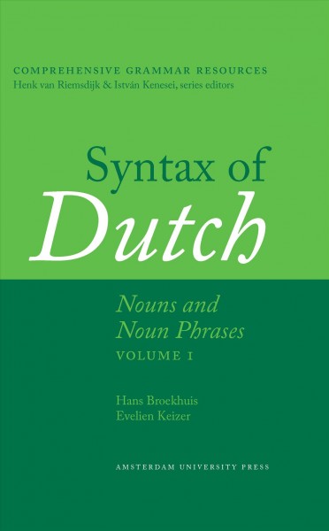 Syntax of Dutch [electronic resource] : Nouns and Noun Phrases - Volume 1.