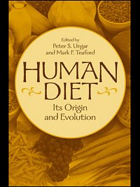 Human diet [electronic resource] : its origin and evolution / edited by Peter S. Ungar and Mark F. Teaford.