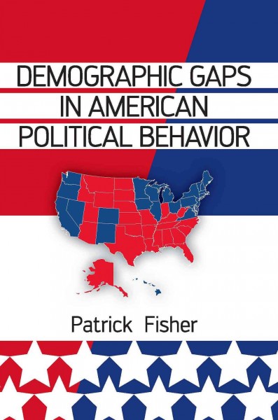 Demographic Gaps in American Political Behavior [electronic resource].