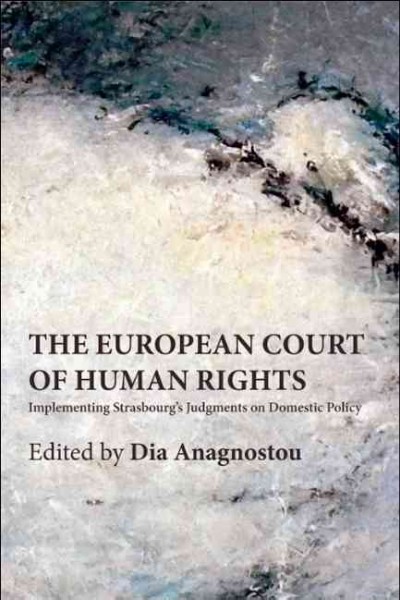 The European Court of Human Rights [electronic resource] : Implementing Strasbourg's Judgments on Domestic Policy.