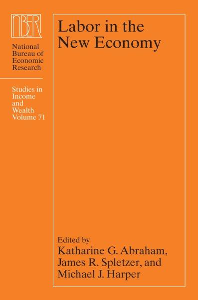 Labor in the new economy [electronic resource] / edited by Katharine G. Abraham, James R. Spletzer, and Michael J. Harper.