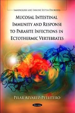 Mucosal intestinal immunity and response to parasite infections in ectothermic vertebrates / Pilar Alvarez-Pellitero.