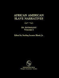 African American slave narratives [electronic resource] : an anthology. Vol. I / edited by Sterling Lecater Bland, Jr.