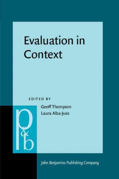 Evaluation in Context [electronic resource] / edited by Geoff Thompson, Laura Alba-Juez.