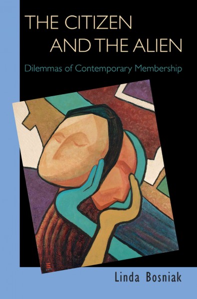 The citizen and the alien [electronic resource] : dilemmas of contemporary membership / Linda Bosniak.