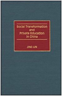 Social transformation and private education in China [electronic resource] / Jing Lin.