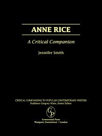 Anne Rice [electronic resource] : a critical companion / Jennifer Smith.