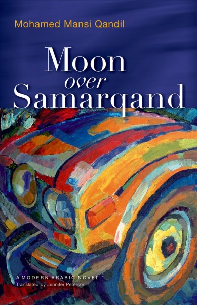 Moon over Samarqand / Mohamed Mansi Qandil ; translated by Jennifer Peterson.