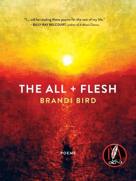 The all + flesh :  poems /  Brandi Bird.