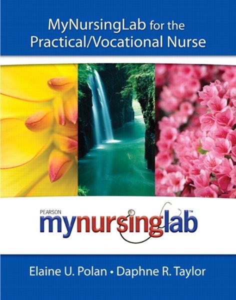 MyNursingLab for the practical/vocational nurse / Elaine U. Polan, Daphne R. Taylor.