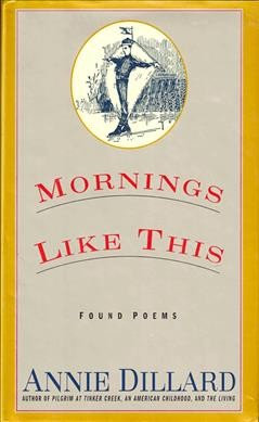 Mornings like this : found poems.