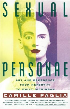 Sexual personae : art and decadence from Nefertiti to Emily Dickinson / Camille Paglia.