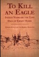 To kill an eagle : Indian views on the death of Crazy Horse  Cover Image