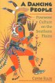 A dancing people powwow culture on the southern Plains. Cover Image