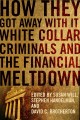 How they got away with it white collar criminals and the financial meltdown  Cover Image