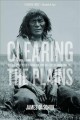 Clearing the Plains : disease, politics of starvation, and the loss of Aboriginal life  Cover Image