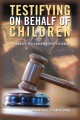 Testifying on behalf of children : a handbook for Canadian professionals  Cover Image