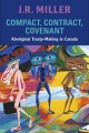 Compact, contract, covenant Aboriginal treaty-making in Canada  Cover Image