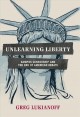 Unlearning Liberty Campus Censorship and the End of American Debate. Cover Image