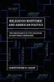 Religious rhetoric and American politics the endurance of civil religion in electoral campaigns  Cover Image