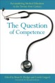 The question of competence reconsidering medical education in the twenty-first century  Cover Image