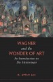 Wagner and the wonder of art an introduction to Die Meistersinger  Cover Image