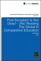 Post-socialism is not dead (re)reading the global in comparative education  Cover Image