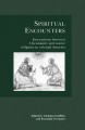 Spiritual encounters interactions between Christianity and native religions in colonial America  Cover Image