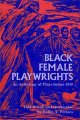 Black female playwrights an anthology of plays before 1950  Cover Image