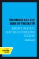 Columbus and the ends of the earth Europe's prophetic rhetoric as conquering ideology  Cover Image