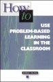 How to use problem-based learning in the classroom Cover Image