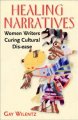 Healing narratives women writers curing cultural dis-ease  Cover Image