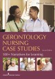 Gerontology nursing case studies : 100+ narratives for learning  Cover Image