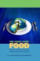 The fight over food producers, consumers, and activists challenge the global food system  Cover Image