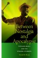 Between nostalgia and apocalypse : popular music and the staging of Brazil  Cover Image