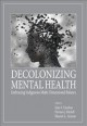 Decolonizing mental health : embracing Indigenous multi-dimensional balance  Cover Image